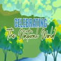 Celebrating the Natural World
